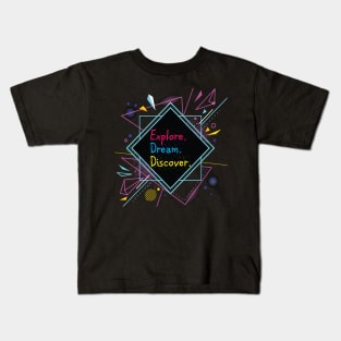 Explore Dream & Discover Kids T-Shirt